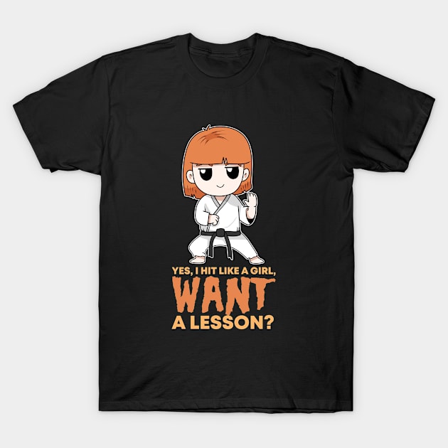 Yes,I Hit like a girl,want a lesson? Funny Cute Karate T-Shirt by TheBeardComic